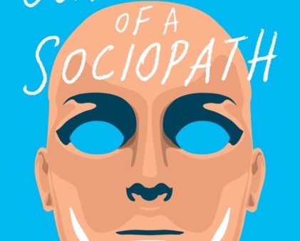 Confessions of a Sociopath: A Life Spent Hiding In Plain Sight by M. E. Thomas on Sale