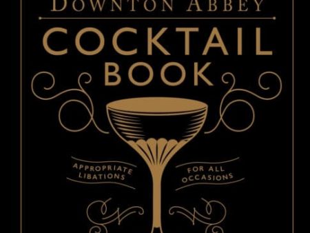 The Official Downton Abbey Cocktail Book by Annie Gray Cheap