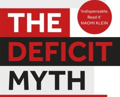 The Deficit Myth: Modern Monetary Theory and How to Build a Better Economy by Stephanie Kelton Fashion