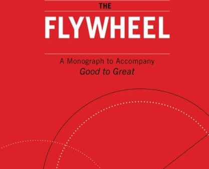 Turning the Flywheel: A Monograph to Accompany Good to Great by Jim Collins Sale