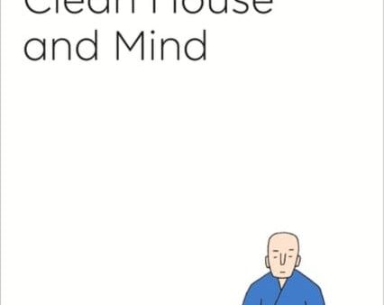 A Monk s Guide to a Clean House and Mind by Shoukei Matsumoto Supply