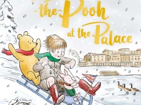 Winnie-the-Pooh at the Palace : A brand new Winnie-the-Pooh adventure in rhyme, featuring A.A Milne s and E.H Shepard s classic characters by Jeanne Willis Online Hot Sale