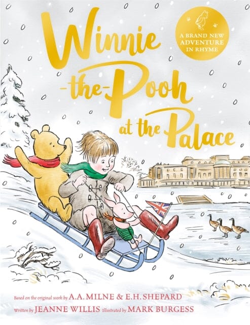 Winnie-the-Pooh at the Palace : A brand new Winnie-the-Pooh adventure in rhyme, featuring A.A Milne s and E.H Shepard s classic characters by Jeanne Willis Online Hot Sale