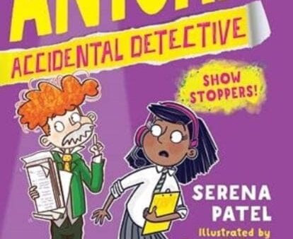 Anisha, Accidental Detective: Show Stoppers by Serena Patel on Sale