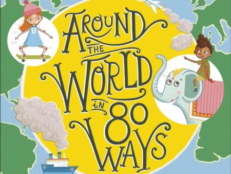 Around The World in 80 Ways : The Fabulous Inventions that get us From Here to There For Sale