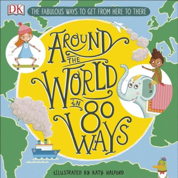 Around The World in 80 Ways : The Fabulous Inventions that get us From Here to There For Sale