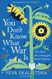 You Don t Know What War Is: The Diary of a Young Girl From Ukraine by Yeva Skalietska on Sale