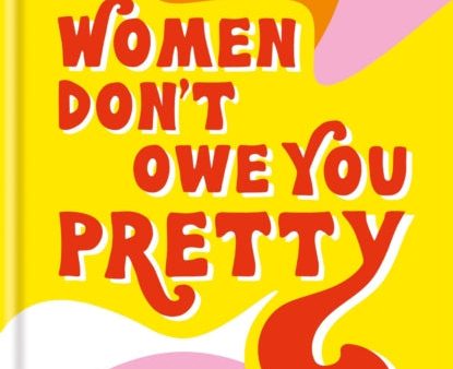 Women Don t Owe You Pretty: The debut book from Florence Given by Florence Given For Cheap