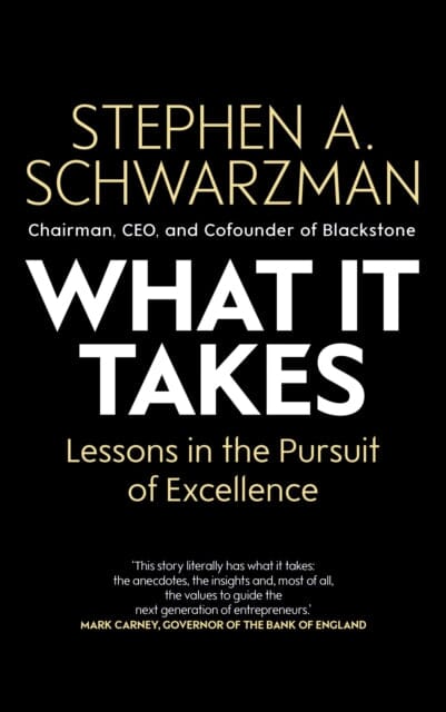 What It Takes: Lessons in the Pursuit of Excellence by Stephen A. Schwarzman For Sale