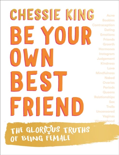 Be Your Own Best Friend: The Glorious Truths of Being Female by Chessie King Fashion