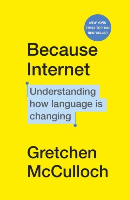 Because Internet: Understanding how language is changing by Gretchen McCulloch Supply