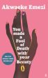 You Made a Fool of Death With Your Beauty  by Akwaeke Emezi For Sale