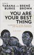 You Are Your Best Thing: Vulnerability, Shame Resilience and the Black Experience An anthology by Tarana Burke on Sale