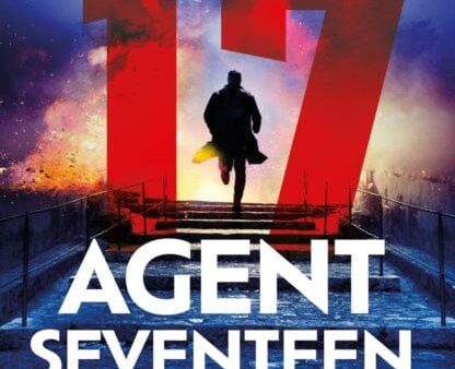 Agent Seventeen : The Richard and Judy Summer 2023 pick - the most intense and thrilling crime action thriller of the year, for fans of Jason Bourne and James Bond: WINNER OF THE 2023 IAN FLEMING STEE by John Brownlow For Cheap