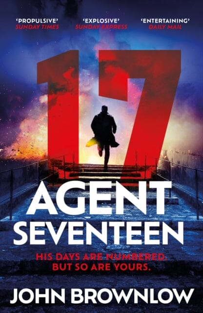 Agent Seventeen : The Richard and Judy Summer 2023 pick - the most intense and thrilling crime action thriller of the year, for fans of Jason Bourne and James Bond: WINNER OF THE 2023 IAN FLEMING STEE by John Brownlow For Cheap