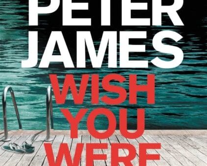 Wish You Were Dead: Quick Reads by Peter James Sale