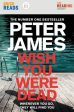 Wish You Were Dead: Quick Reads by Peter James Sale