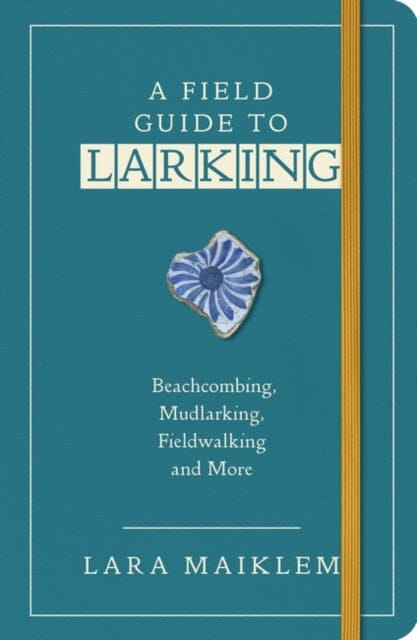 A Field Guide to Larking by Lara Maiklem Online