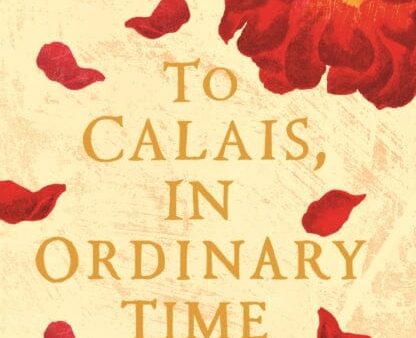 To Calais, In Ordinary Time by James Meek Cheap