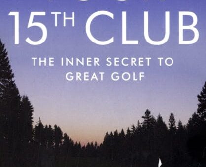 Your 15th Club : The Inner Secret to Great Golf Online