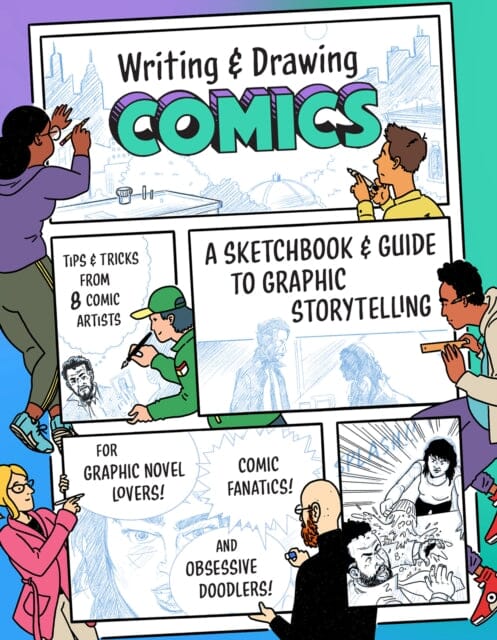 Writing and Drawing Comics : A Sketchbook and Guide to Graphic Storytelling (Tips & Tricks from 7 Comic Artists) by Princeton Architectural Press Online