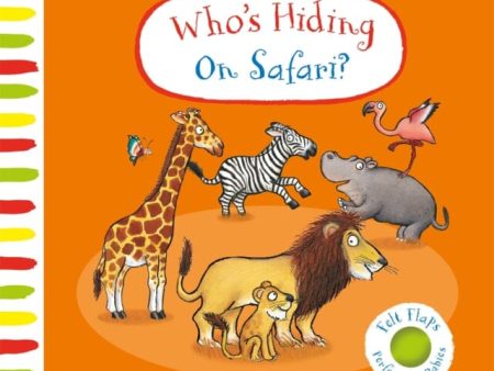 Who s Hiding On Safari? : A Felt Flaps Book by Campbell Books For Cheap