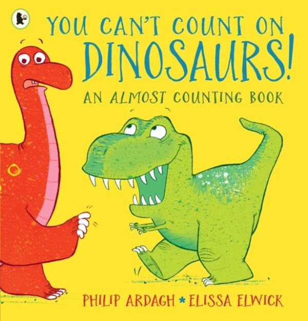 You Can t Count on Dinosaurs: An Almost Counting Book by Philip Ardagh on Sale