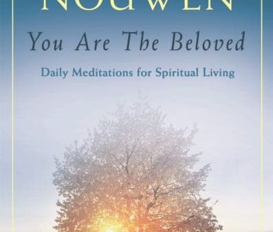 You are the Beloved: Daily Meditations for Spiritual Living by Henri J. M. Nouwen Sale