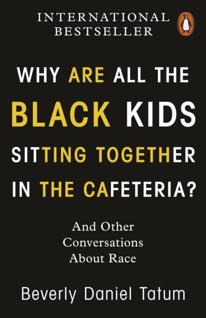 Why Are All the Black Kids Sitting Together in the Cafeteria?: And Other Conversations About Race by Beverly Daniel Tatum Online Sale