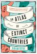 An Atlas of Extinct Countries: The Remarkable (and Occasionally Ridiculous) Stories of 48 Nations That Fell off the Map by Gideon Defoe Sale