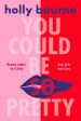 You Could Be So Pretty by Holly Bourne Cheap