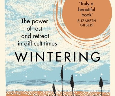 Wintering: The Power of Rest and Retreat in Difficult Times by Katherine May on Sale