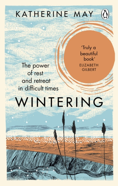 Wintering: The Power of Rest and Retreat in Difficult Times by Katherine May on Sale