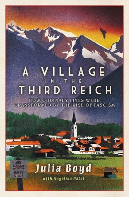 A Village in the Third Reich: How Ordinary Lives Were Transformed By the Rise of Fascism by Julia Boyd Online Hot Sale