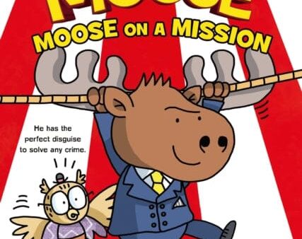 Agent Moose: Moose on a Mission by Mo O Hara Online