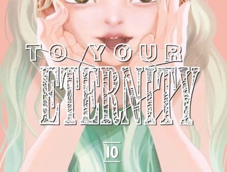 To Your Eternity 10 by Yoshitoki Oima on Sale