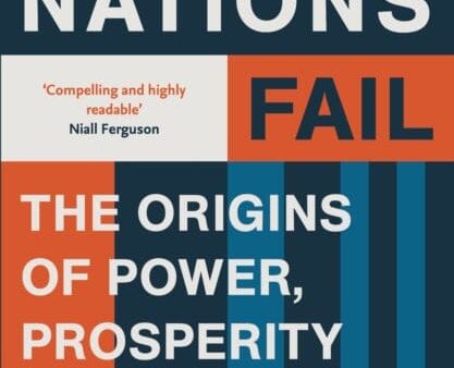 Why Nations Fail: The Origins of Power, Prosperity and Poverty by Daron Acemoglu For Discount