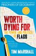 Worth Dying for: The Power and Politics of Flags by Tim Marshall For Cheap