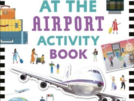 At the Airport Activity Book : Includes more than 300 Stickers For Cheap