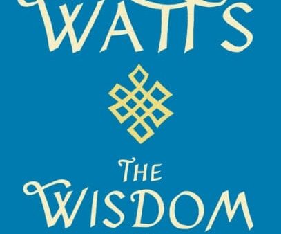 Wisdom Of Insecurity: A Message for an Age of Anxiety by Alan W Watts For Discount