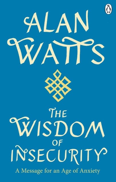 Wisdom Of Insecurity: A Message for an Age of Anxiety by Alan W Watts For Discount