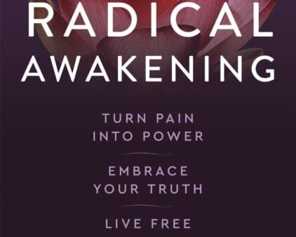 A Radical Awakening: Turn Pain into Power, Embrace Your Truth, Live Free by Dr Shefali Tsabary For Discount