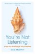 You re Not Listening: What You re Missing and Why It Matters by Kate Murphy For Cheap