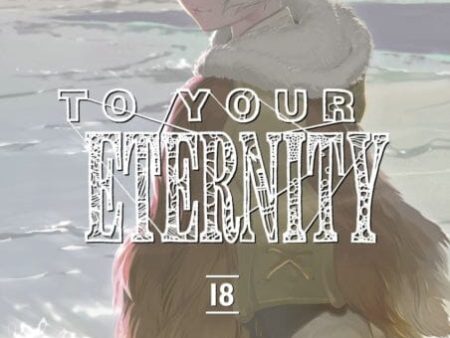 To Your Eternity 18 by Yoshitoki Oima Online now