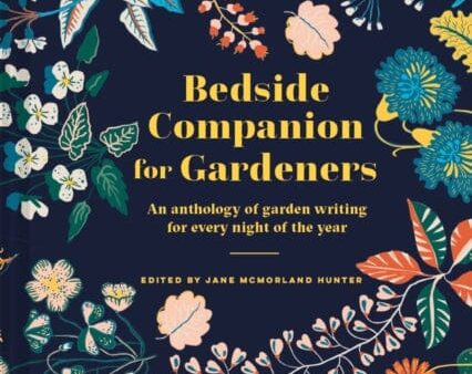 Bedside Companion for Gardeners: An anthology of garden writing for every night of the year by Jane McMorland Hunter Online Sale