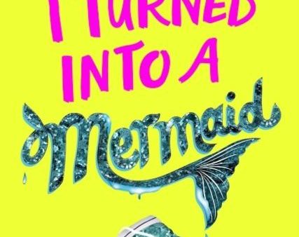 And Then I Turned Into a Mermaid by Laura Kirkpatrick Discount