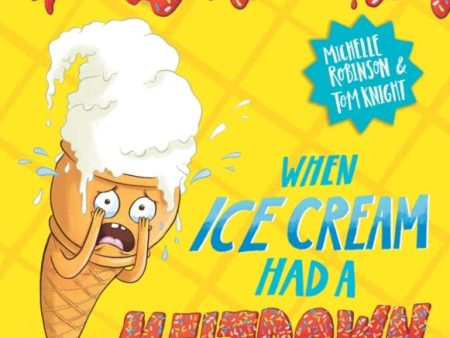 When Ice Cream Had a Meltdown by Michelle Robinson Online Hot Sale