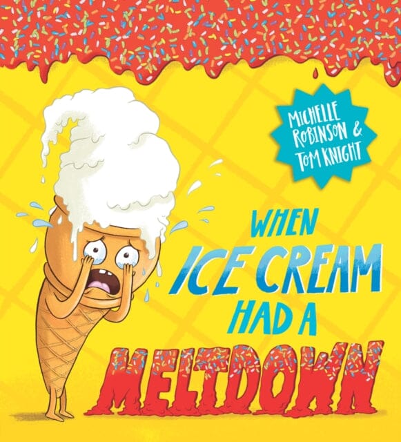 When Ice Cream Had a Meltdown by Michelle Robinson Online Hot Sale