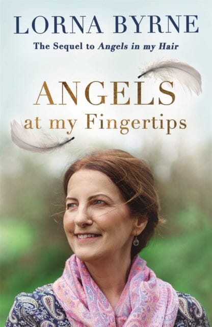 Angels at My Fingertips: The sequel to Angels in My Hair  by Lorna Byrne Sale