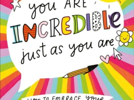 You Are Incredible Just As You Are: How to Embrace Your Perfectly Imperfect Self by Emily Coxhead Sale